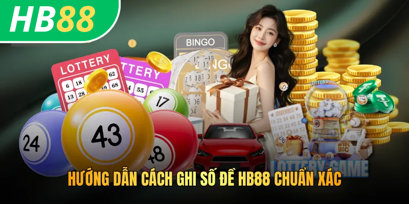 Hướng dẫn cách ghi số đề HB88 chuẩn xác