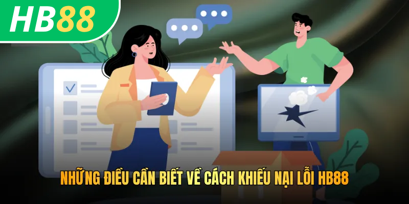 Cách Khiếu Nại Lỗi HB88 - Giúp Bạn Giải Đáp Mọi Thắc Mắc Nhanh Chóng 2 Những điều cần biết về cách khiếu nại lỗi HB88